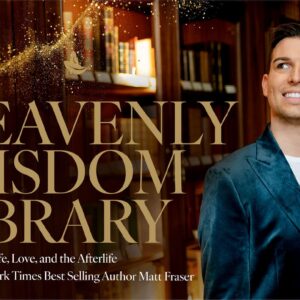 Matt Fraser, in a blue blazer, stands smiling in a library. Text reads: "Heavenly Wisdom Library: Navigating Life, Love, and the Afterlife from New York Times Best Selling Author Matt Fraser.